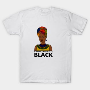 Unapologetically Black, Afro African, Black Pride T-Shirt